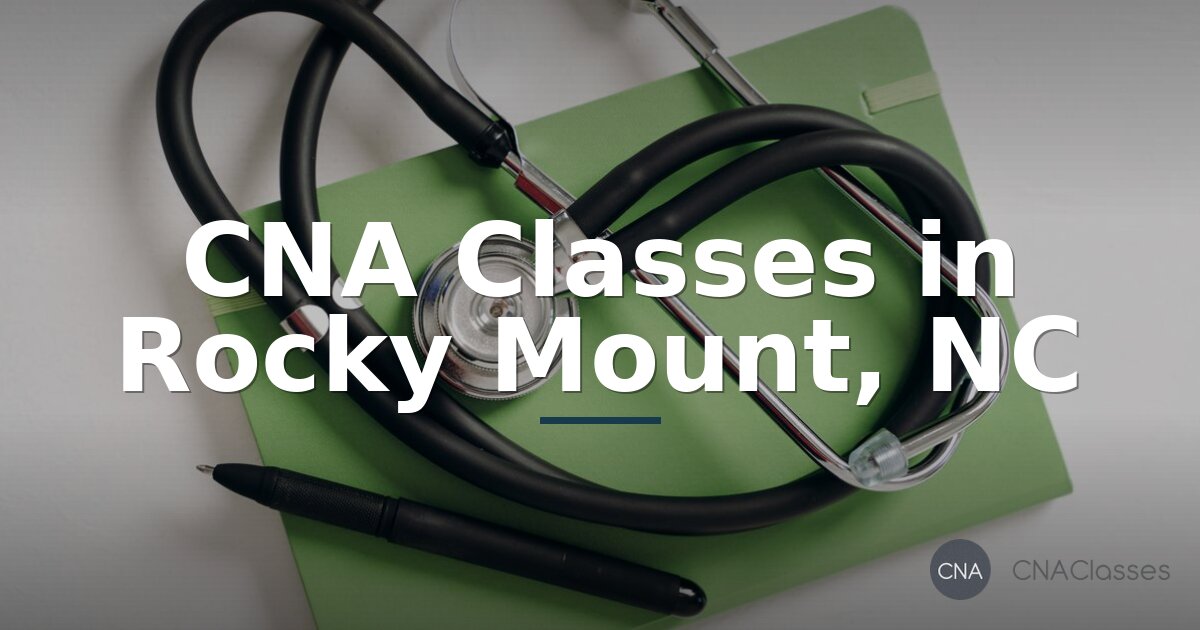 CNA Classes in Rocky Mount, NC: Schools, Cost & Training
