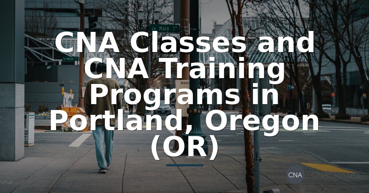 CNA Classes in Portland, OR | Training Programs & Certification