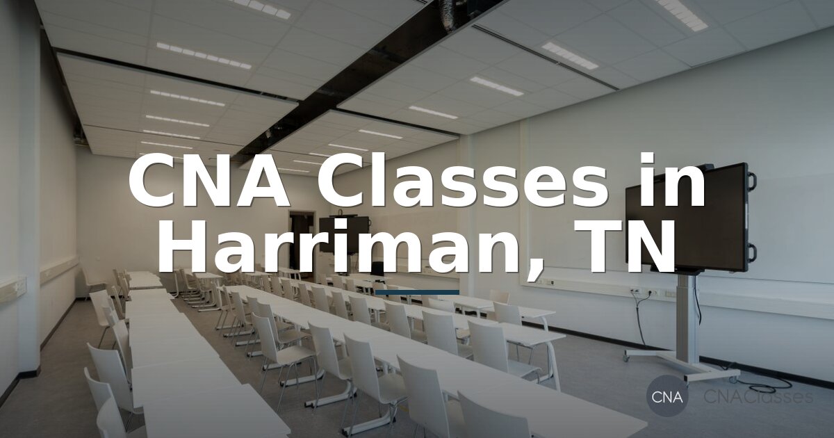 CNA Classes in Harriman, TN: Programs & Training Guide