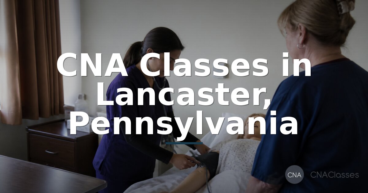 CNA Classes in Lancaster, PA: Compare Costs & Schedules