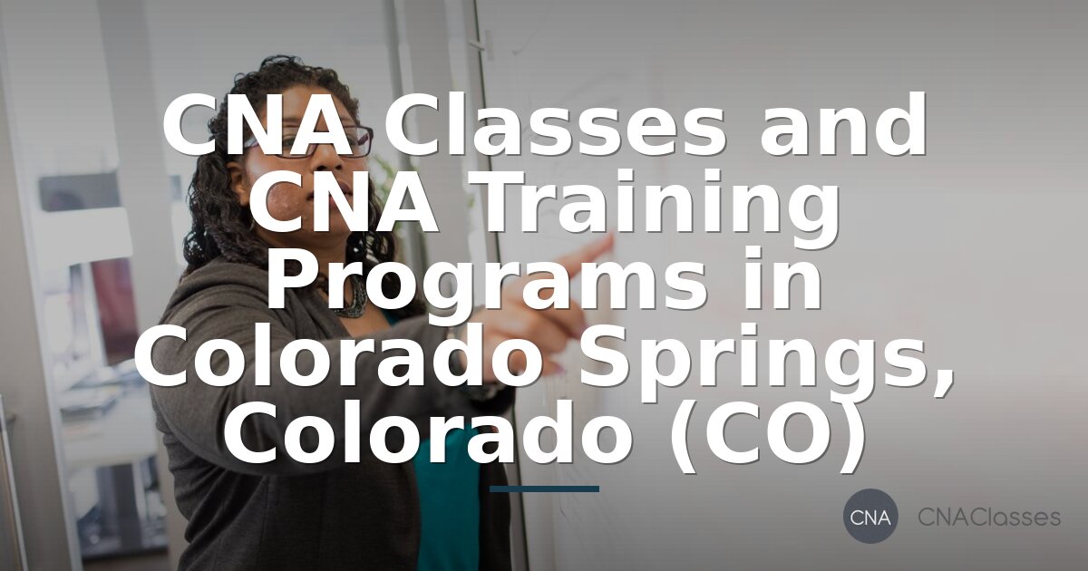 CNA Training & Classes in Colorado Springs (2026 Guide)
