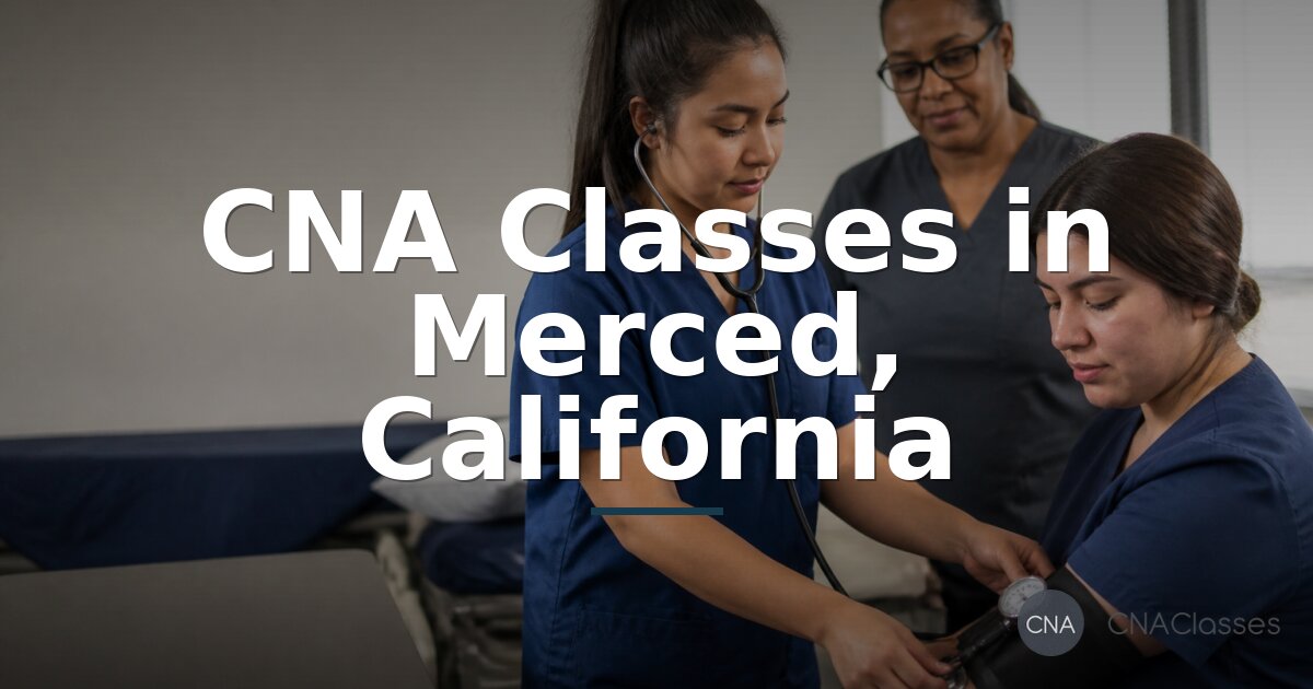 CNA Classes in Merced, CA | Compare Local Programs