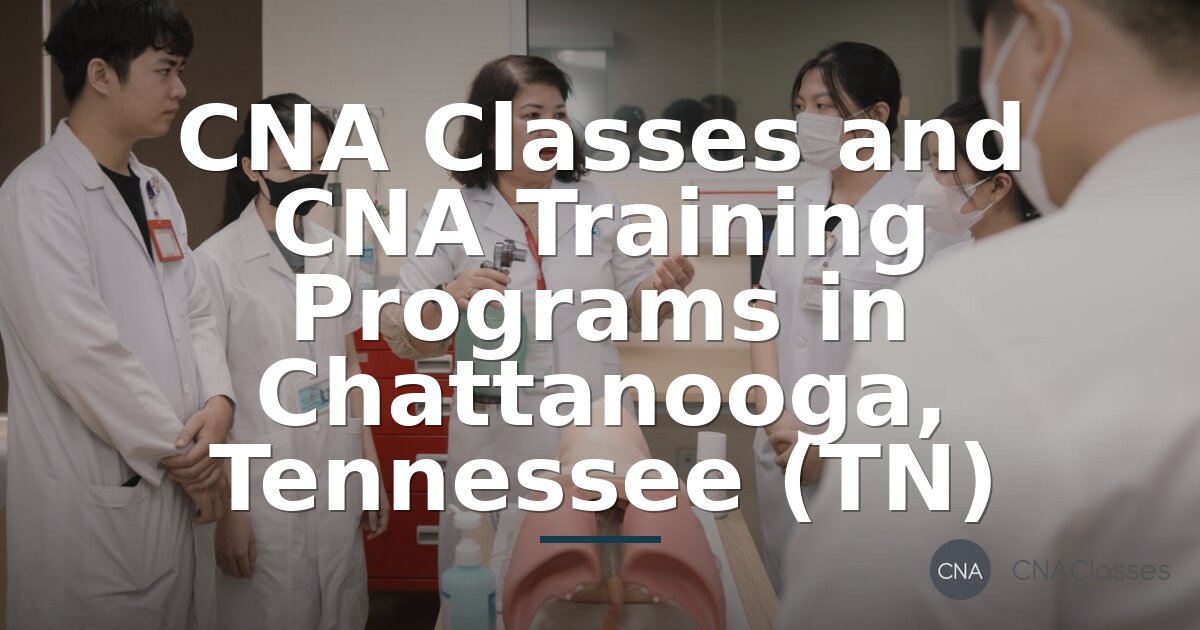 CNA Classes & Training in Chattanooga, TN
