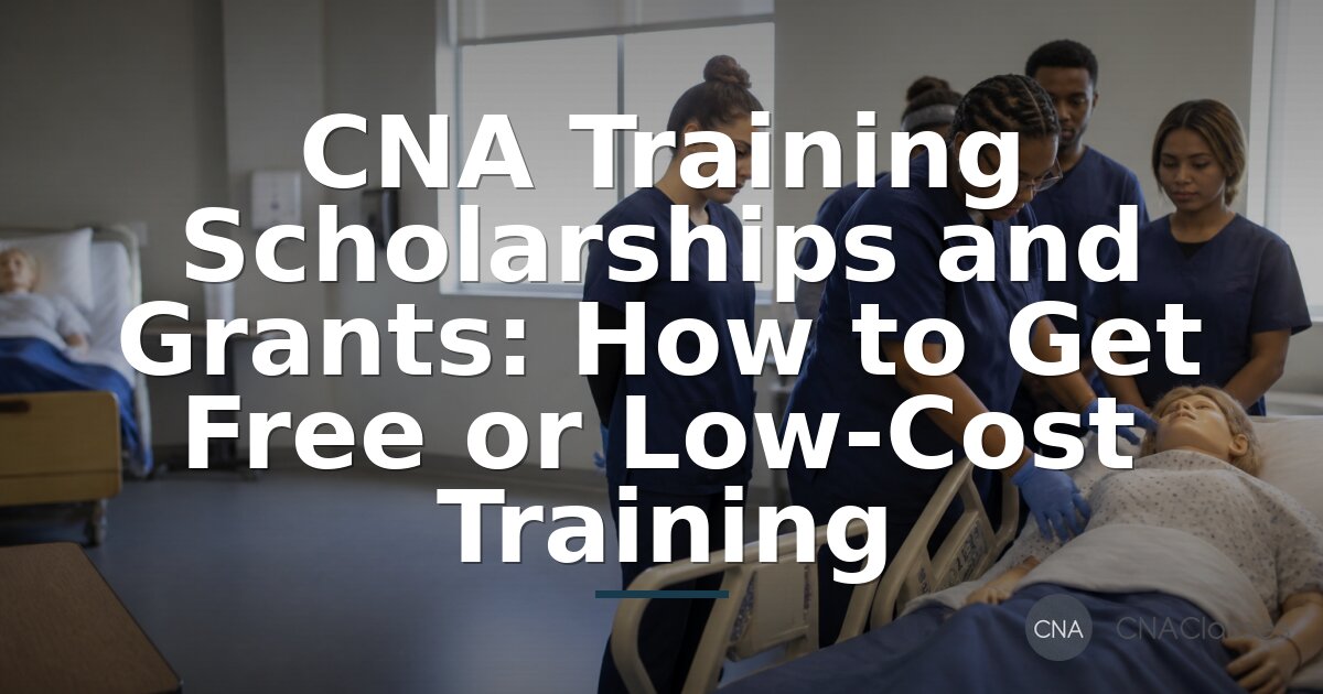 Free CNA Training: Scholarships, Grants & Employer Programs