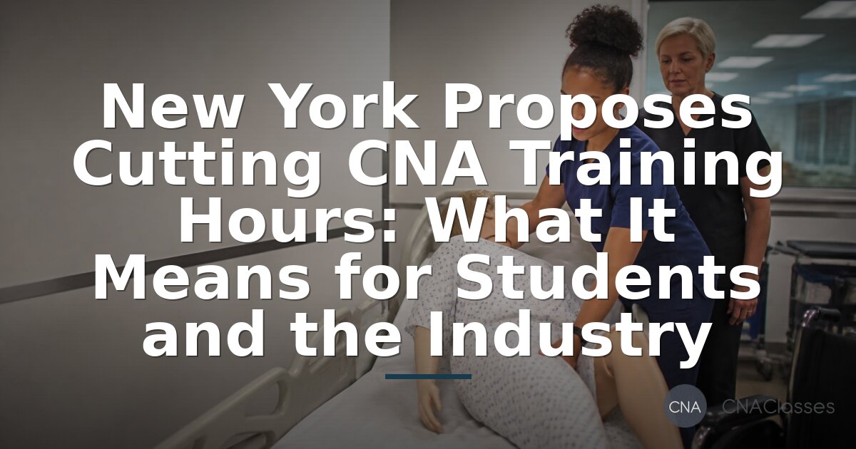 New York CNA Training Hours Cut? 2026 Requirements & Impact