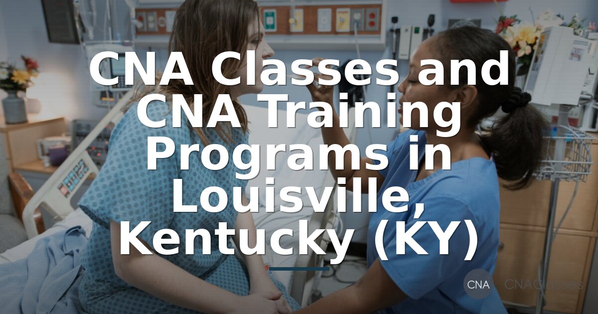 Best CNA Training Programs in Louisville, KY (2026)
