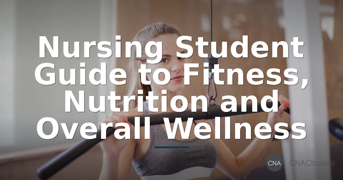 Nursing Student Fitness & Nutrition: The Complete Wellness Guide