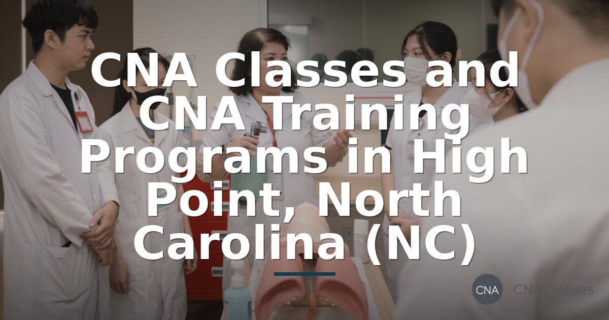 CNA Classes and Training Programs in High Point, North Carolina (NC)