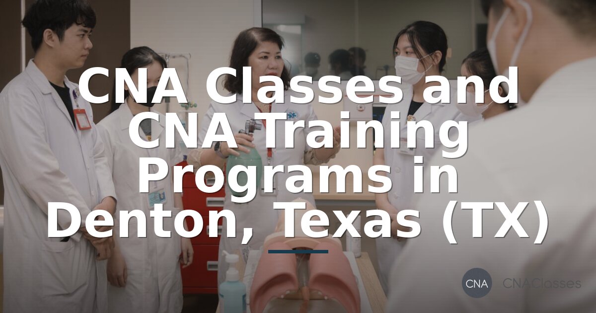 CNA Classes & Training Programs in Denton, TX (2026)