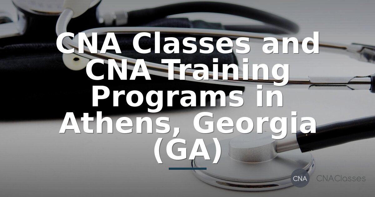 CNA Classes in Athens, GA – Training Programs & Guide