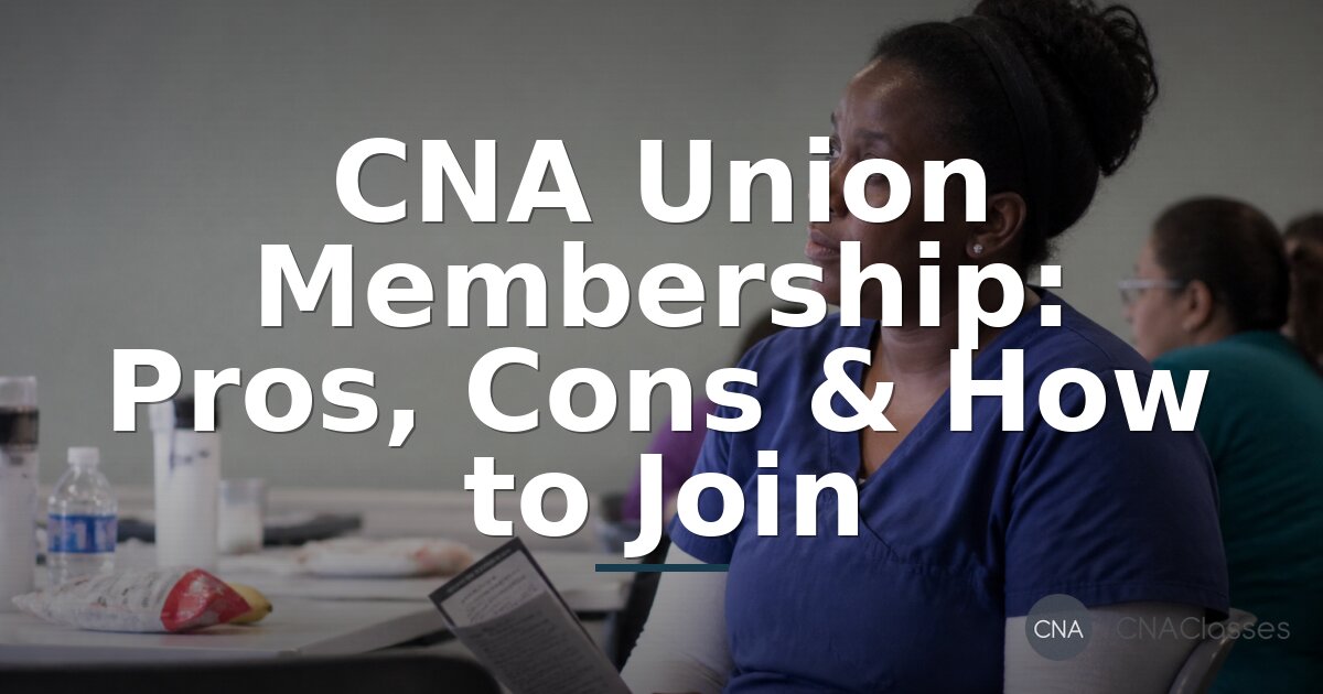 CNA Union Membership: Pros, Cons & How to Join (2026)