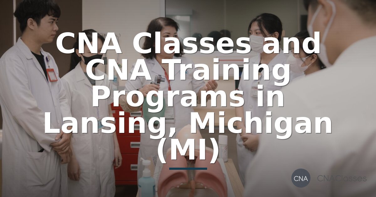 CNA Classes in Lansing, MI | Compare Top Training Programs