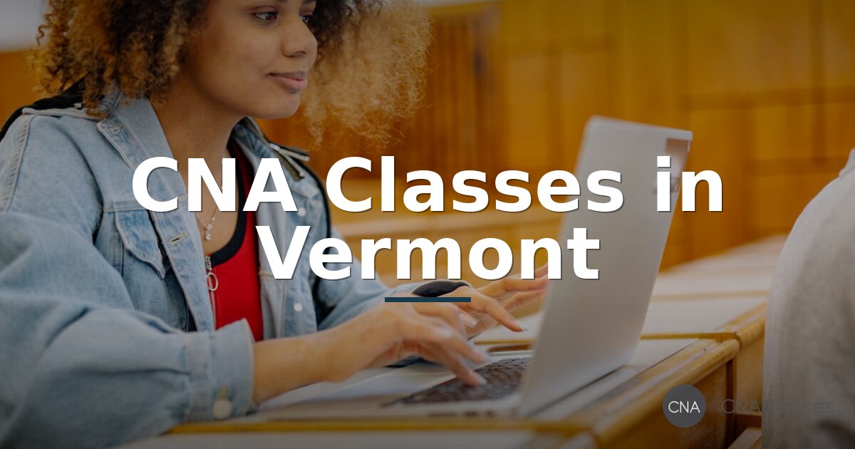 Best Online CNA Classes in Vermont: Top Programs for 2026