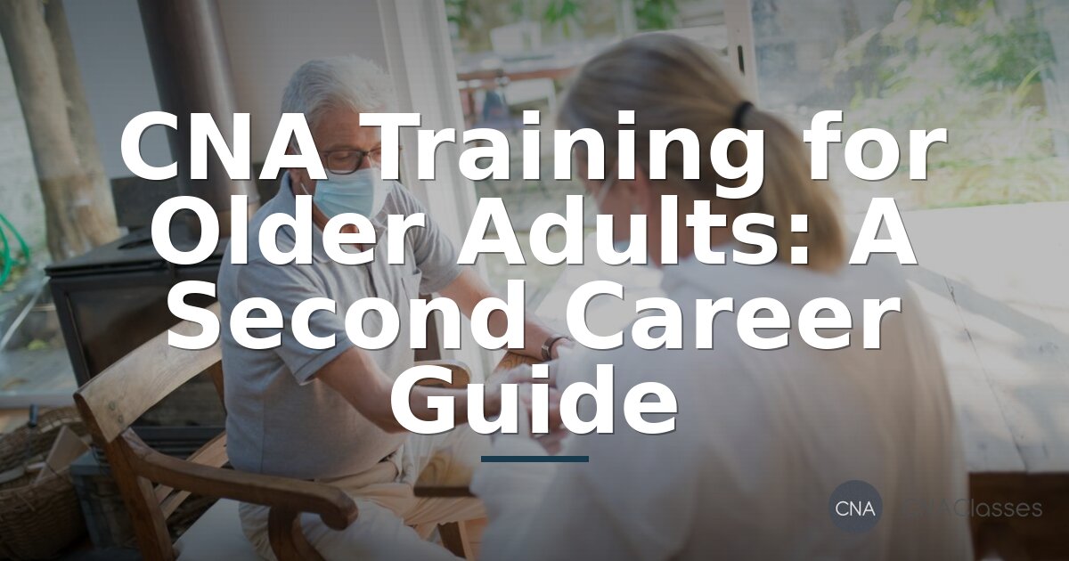 CNA Training for Older Adults: A Second Career Guide
