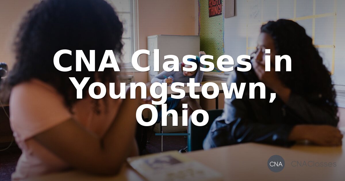 CNA Classes in Youngstown, Ohio – Local Programs & Costs