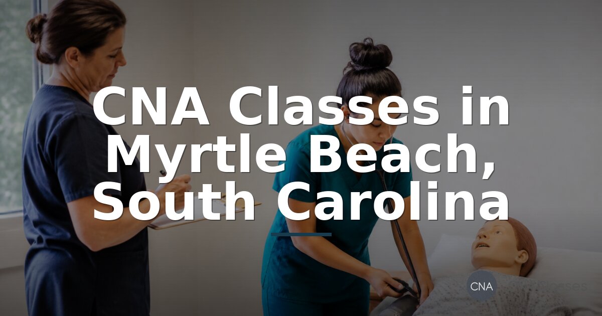 CNA Classes in Myrtle Beach, SC | Compare Local Options