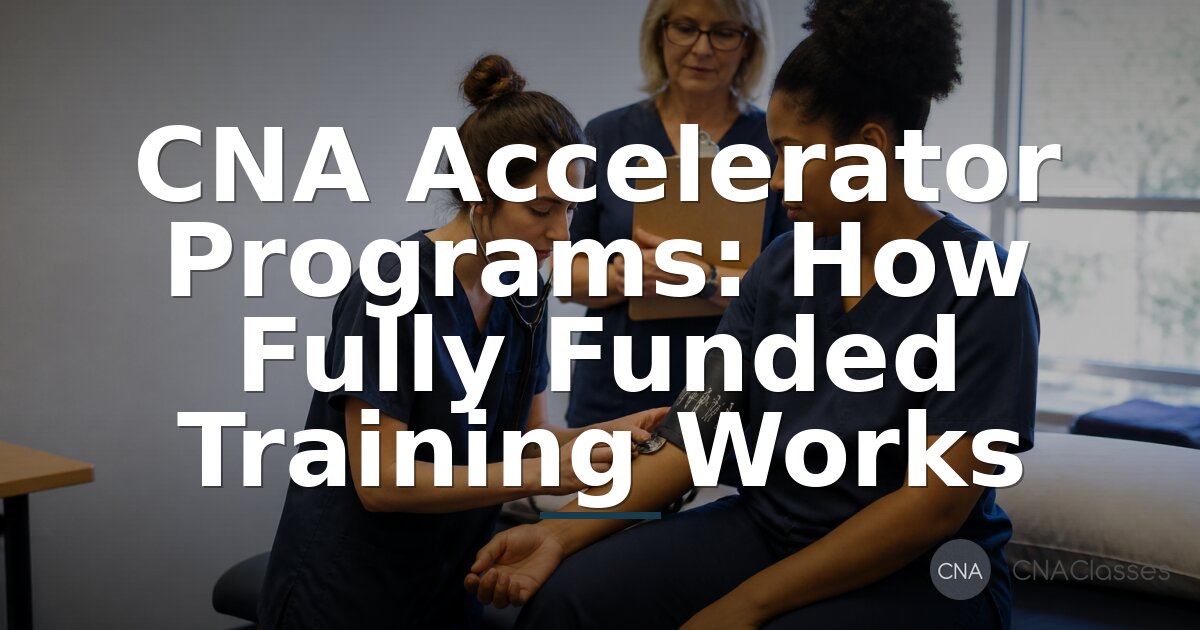 Best CNA Accelerator Schools: Fully Funded Training 2026