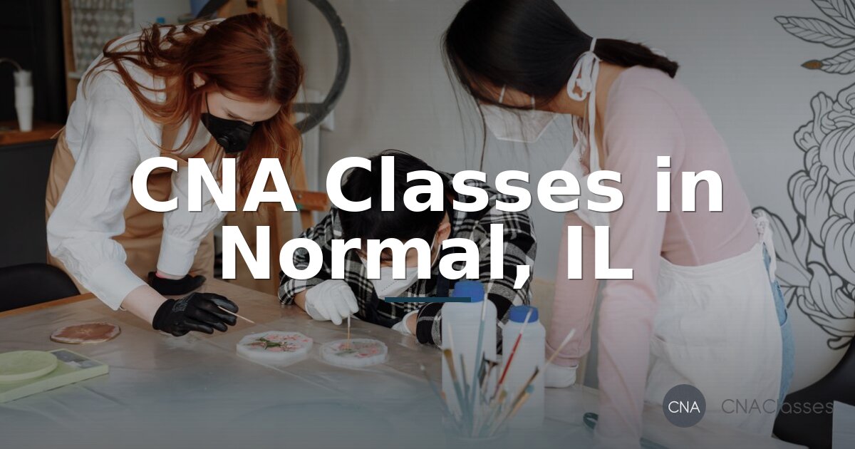CNA Classes in Normal, IL: Program Guide & Cost Comparison