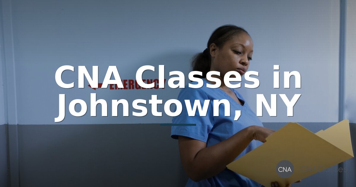 CNA Training in Johnstown, NY | Find Classes, Costs & Jobs