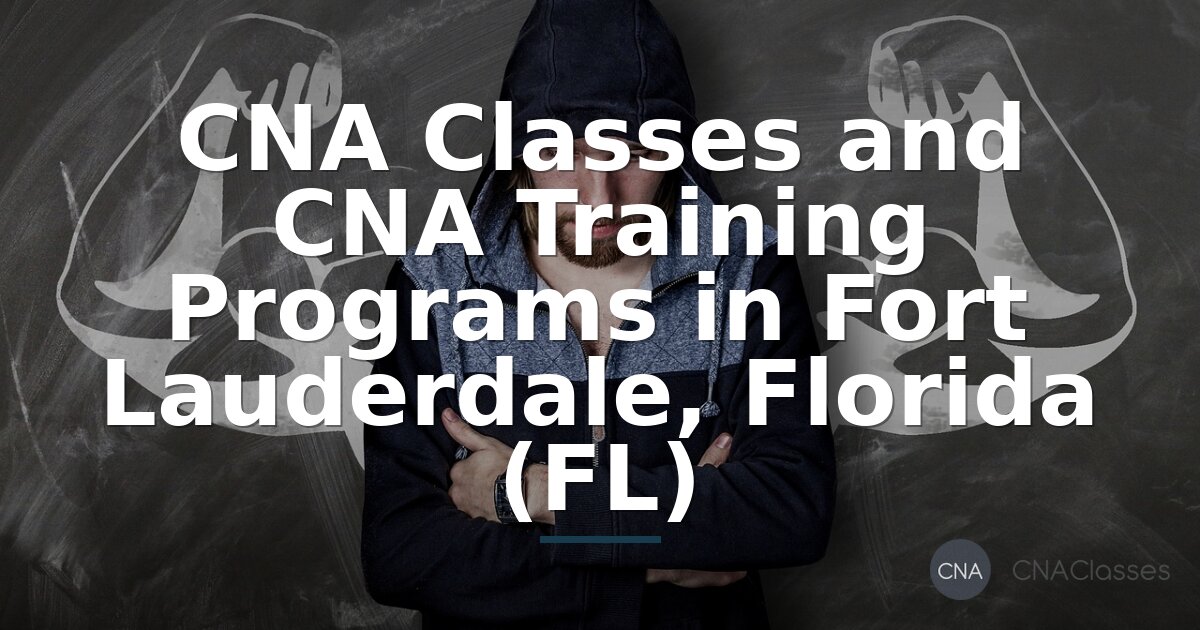 CNA Classes Fort Lauderdale, FL | Training & Certification