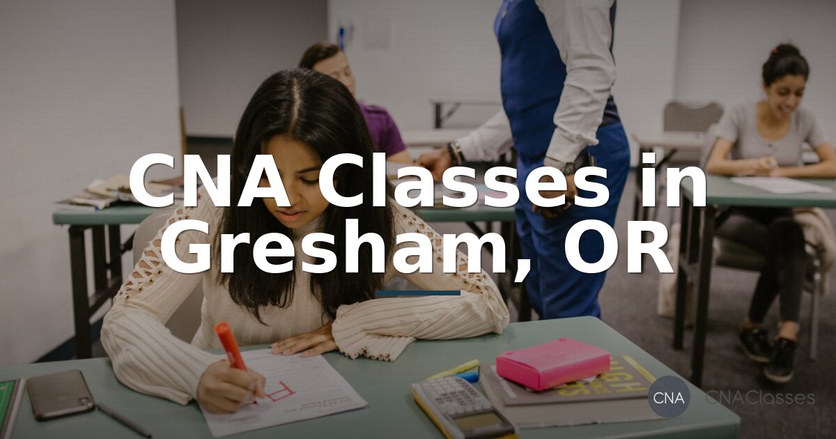 CNA Classes in Gresham, OR – Cost, Training, & Certification