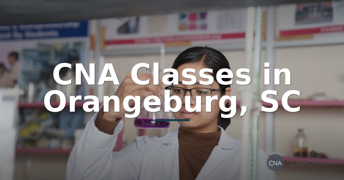 CNA Classes in Orangeburg, SC: Programs, Costs & How to Enroll
