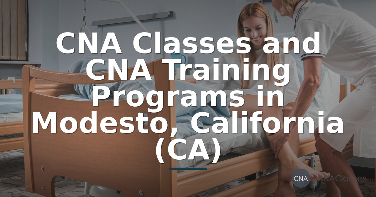 Top CNA Classes & Training Programs in Modesto, CA (2026)