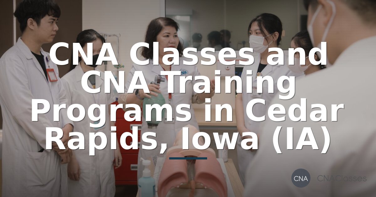 CNA Classes Cedar Rapids, IA | Training Programs & Cost Guide