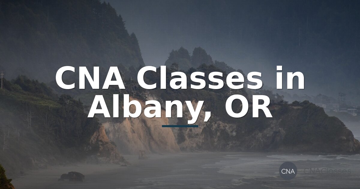CNA Classes in Albany, OR | Program Info & Steps