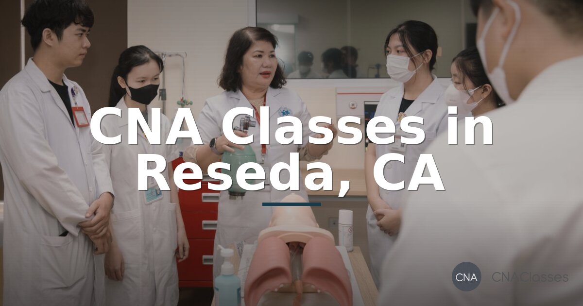CNA Classes & Training in Reseda, CA | Find Programs