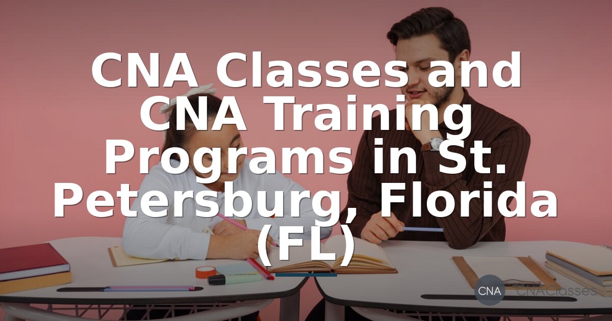 CNA Classes & Training in St. Petersburg, FL (2026)
