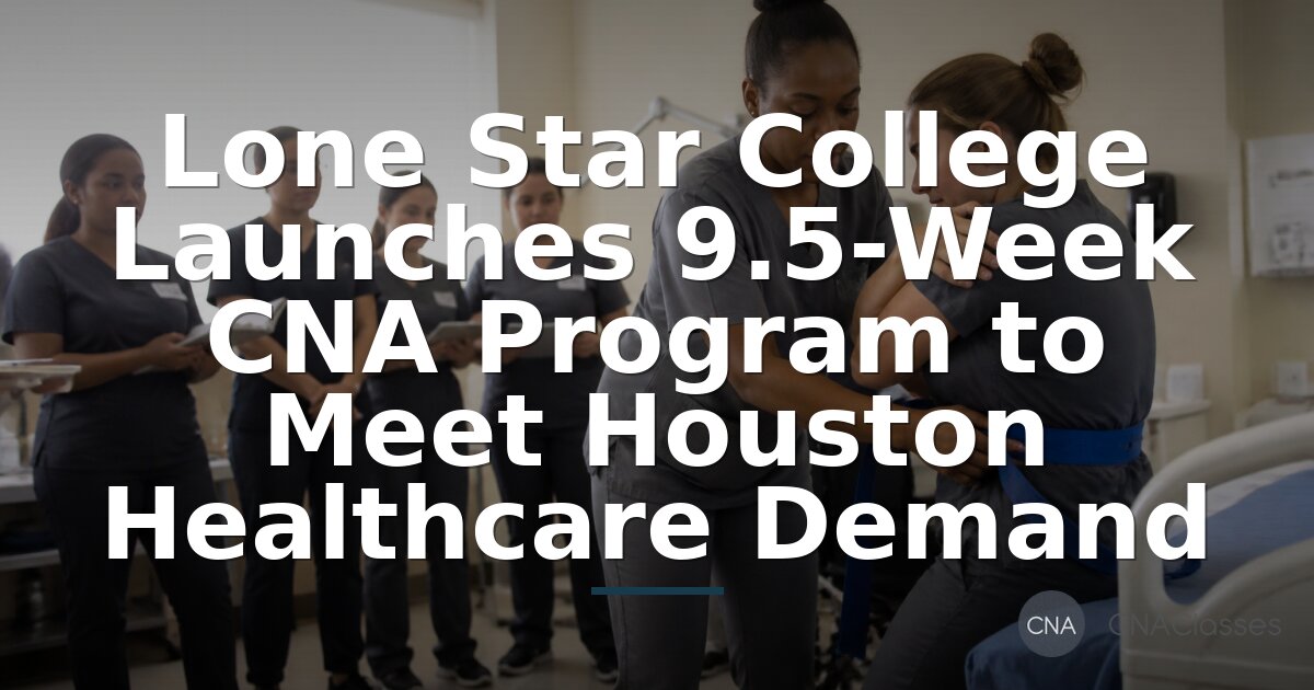 Lone Star College 9.5-Week CNA Program: Fast Track in Houston