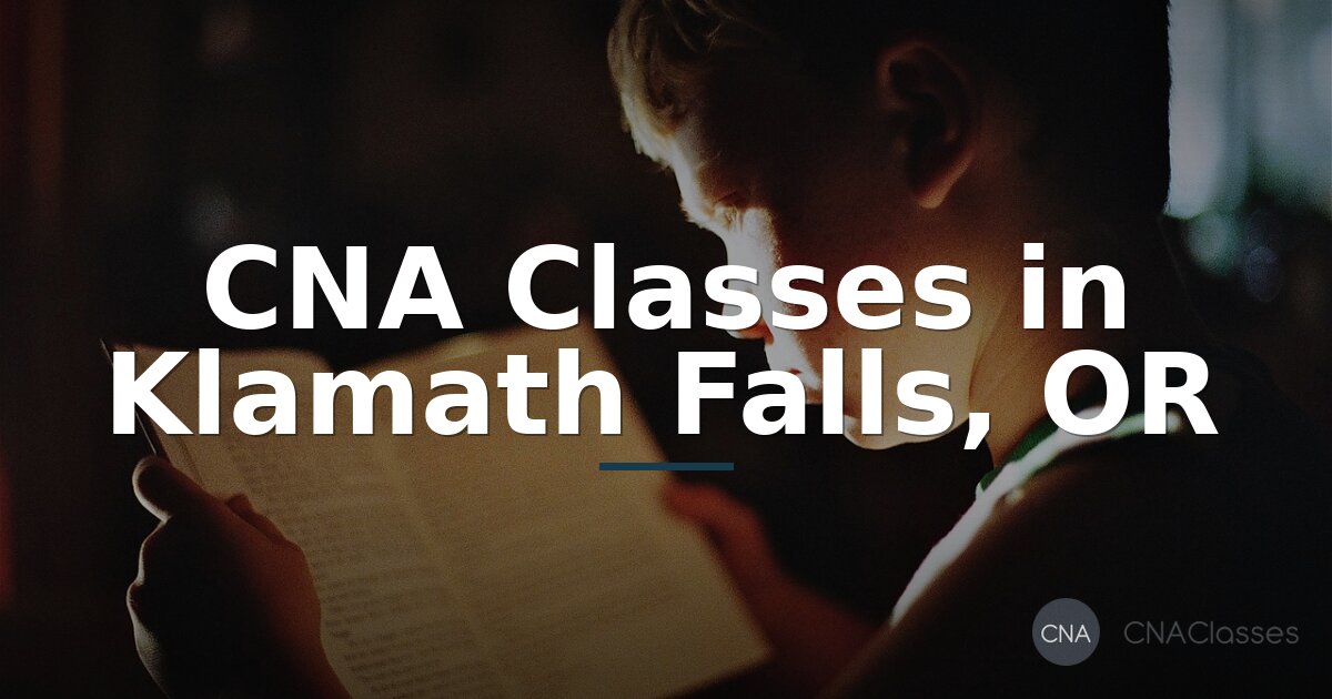 CNA Classes in Klamath Falls, OR: Costs, Length & Requirements