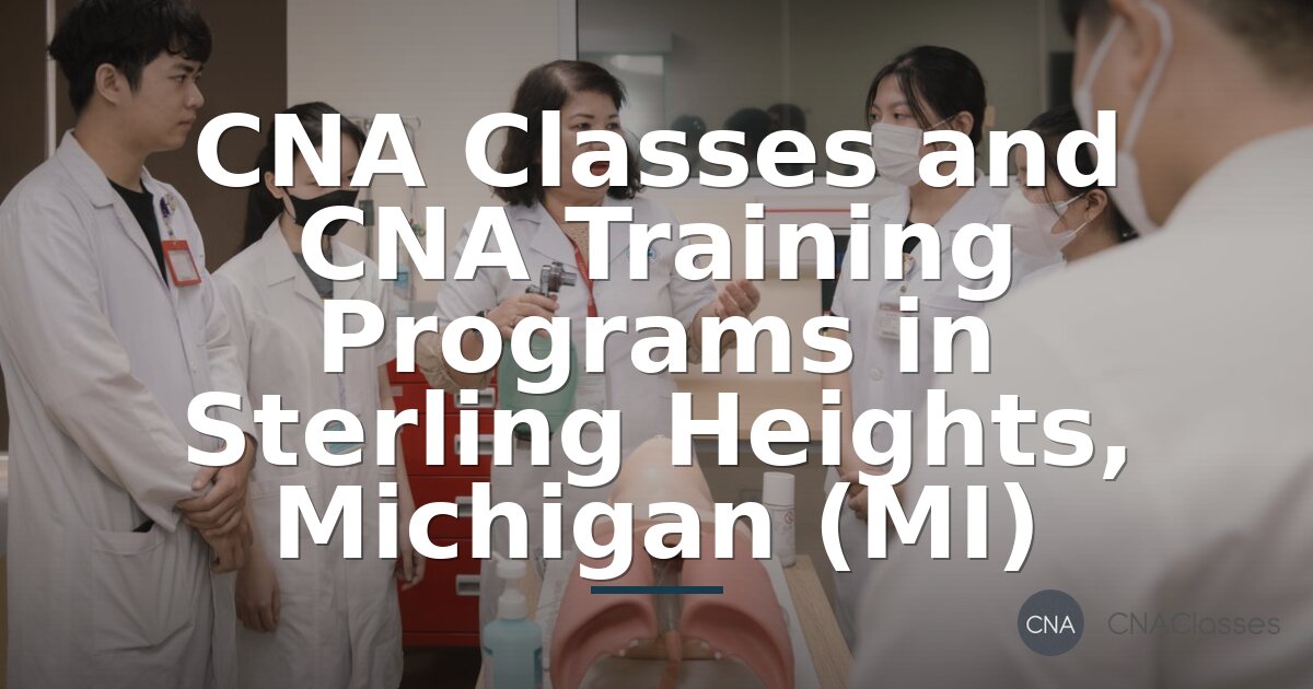 CNA Classes in Sterling Heights, MI | Training Programs & Requirements