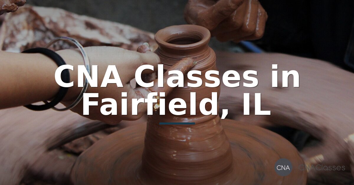 CNA Classes in Fairfield, IL – Programs & Requirements
