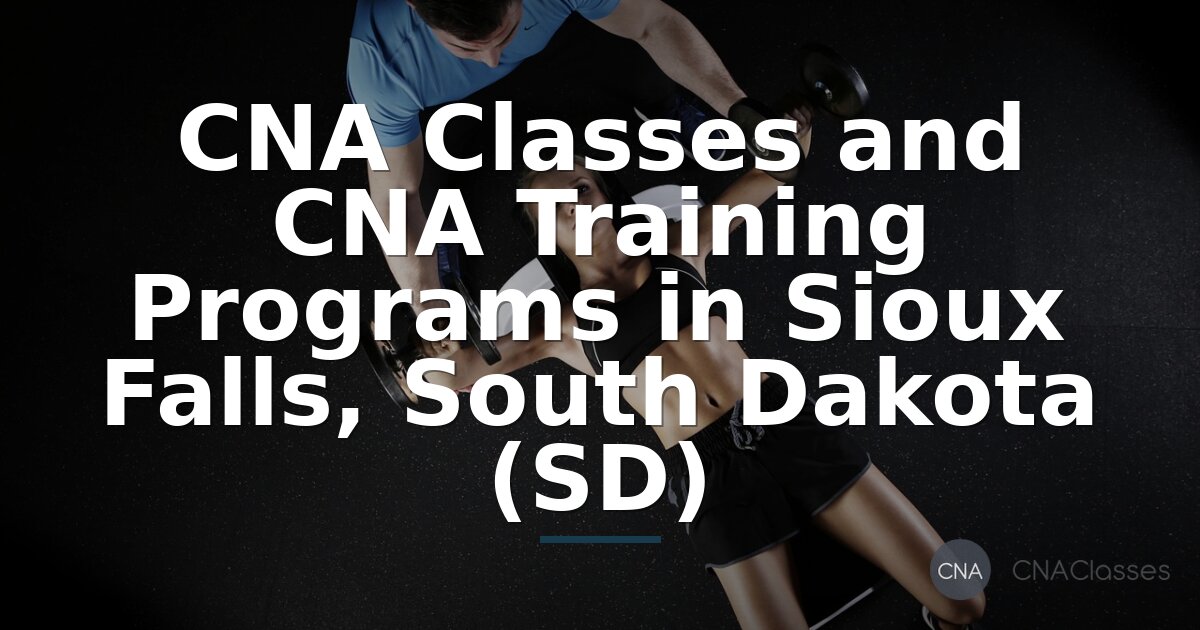 CNA Classes in Sioux Falls SD | Training Programs & Certification