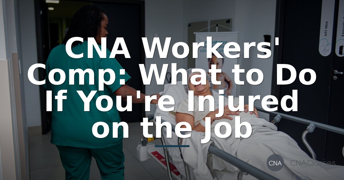 CNA Workers’ Comp: Step-by-Step Claim Guide (2026)