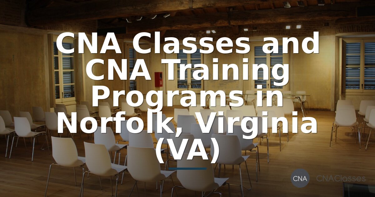 CNA Classes Norfolk VA – Find CNA Training Programs