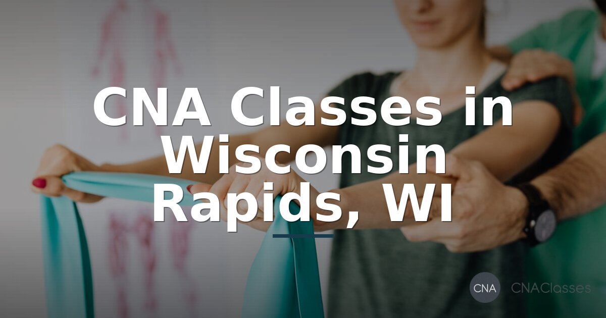 CNA Training Wisconsin Rapids: Programs, Cost & Requirements