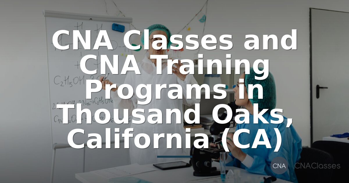 CNA Training in Thousand Oaks, CA | Classes & Programs 2026