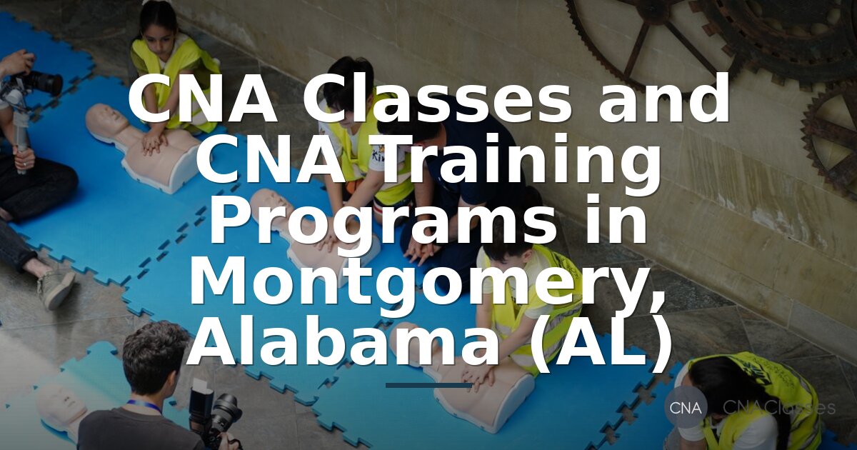 CNA Classes in Montgomery, AL – Top Training Programs