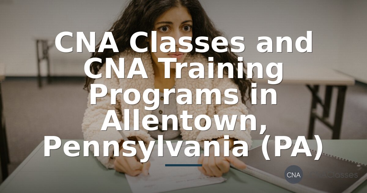 CNA Classes in Allentown, PA | Compare Programs & Costs