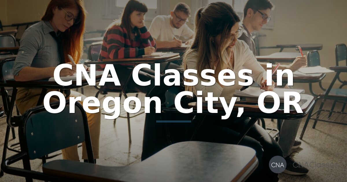 CNA Classes in Oregon City, OR: Compare Programs & Costs