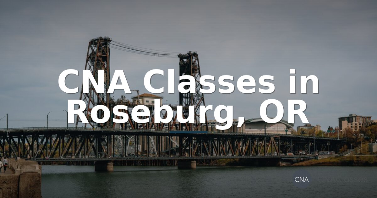 CNA Classes in Roseburg, OR | Programs, Cost & Free Training