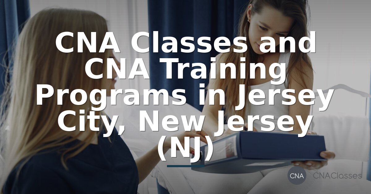 CNA Classes in Jersey City, NJ | Training Programs 2026