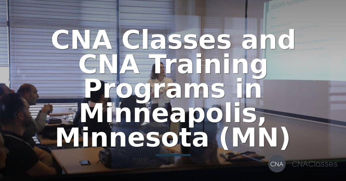 CNA Classes & Training in Minneapolis, MN | 2026 Programs