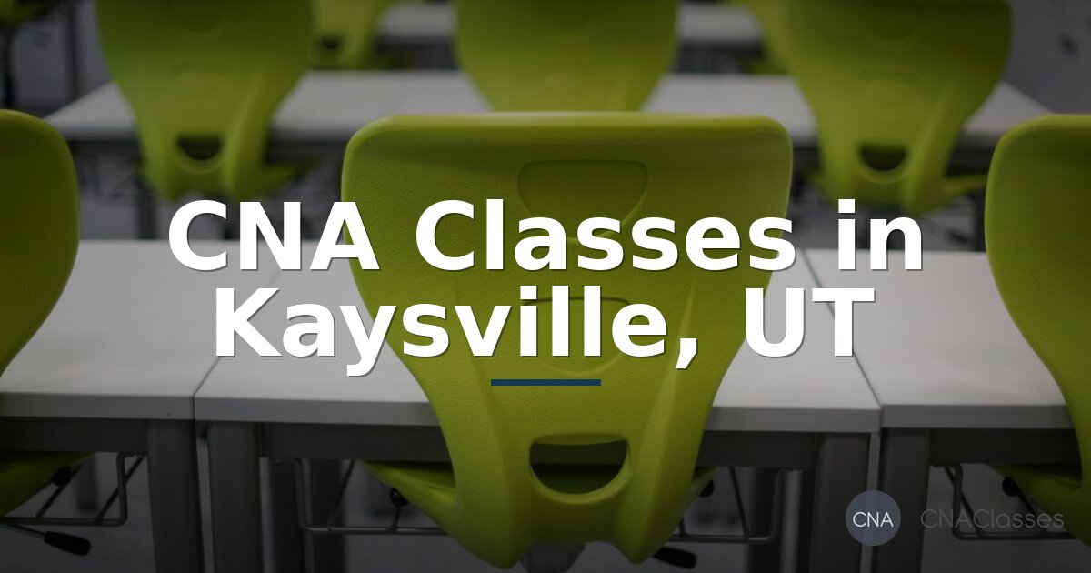 CNA Classes in Kaysville, UT: Cost, Requirements & Training
