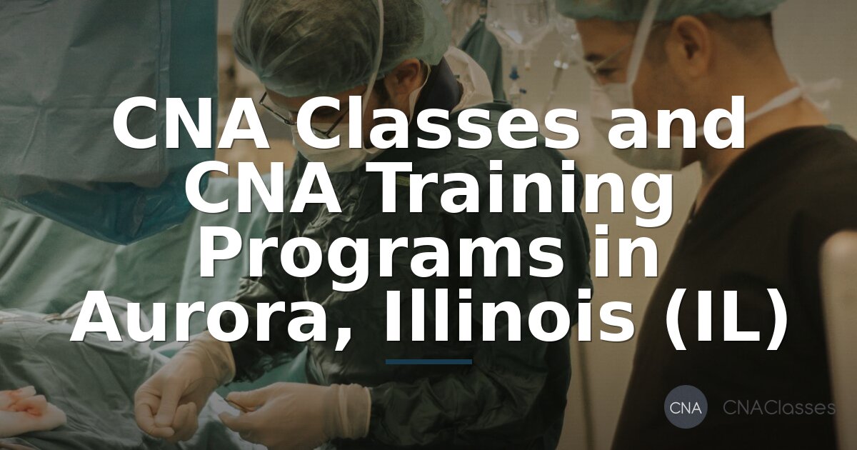 Aurora CNA Classes & Training Programs | 2026 Guide