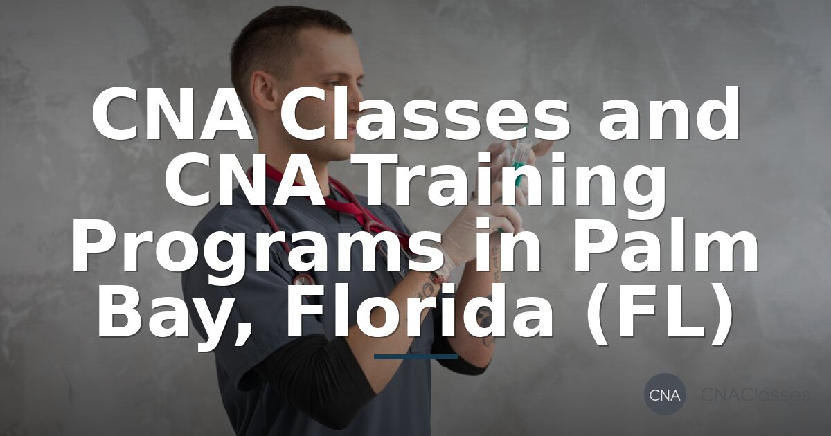 CNA Training in Palm Bay, FL | Compare Programs & Costs