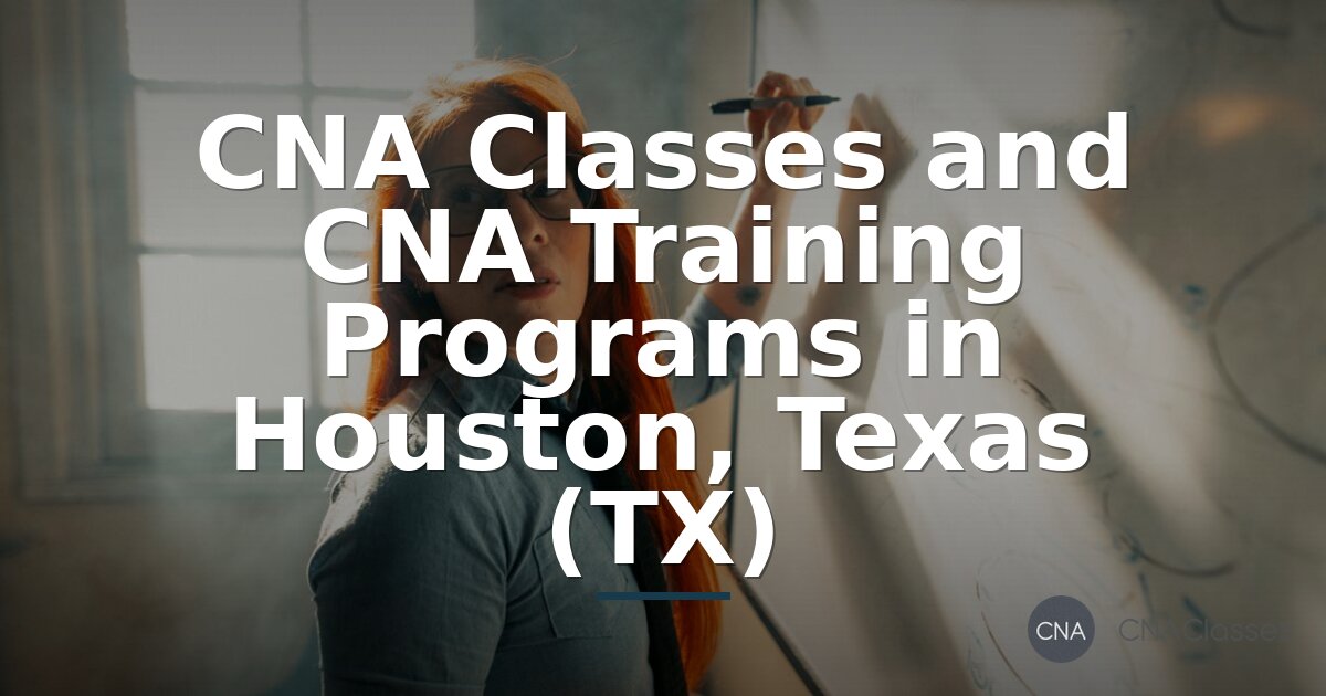 CNA Classes Houston TX: Top Training Programs (2026)